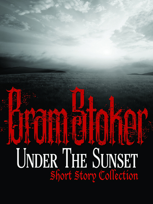 Title details for Under the Sunset Short Story Collection by Bram Stoker - Available